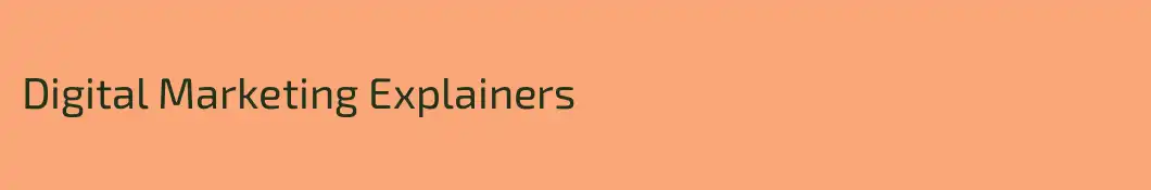 Digital Marketing Explainers